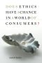 Does Ethics Have a Chance in a World of Consumers?