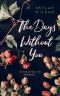 The Days Without You · A Story of Love, Loss, and Grief