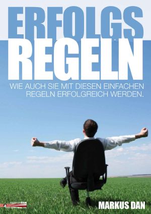 Erfolgs Regeln · Wie auch Sie mit diesen einfachen Regeln erfolgreich werden