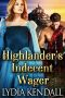 Highlander's Indecent Wager · A Steamy Scottish Historical Romance Novel