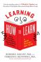 Learning How to Learn · How to Succeed in School Without Spending All Your Time Studying · A Guide for Kids and Teens