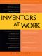 Inventors at Work · The Minds and Motivation Behind Modern Inventions