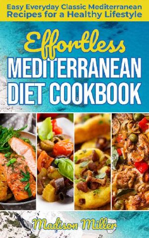 Effortless Mediterranean Diet Cookbook · Easy Everyday Classic Mediterranean Recipes for a Healthy Lifestyle (Mediterranean Cooking Book 1)