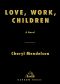 Love, Work, Children