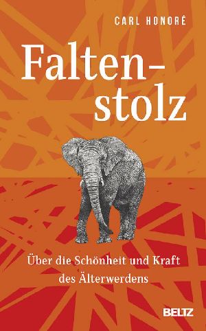 Faltenstolz · Über die Schönheit und Kraft des Älterwerdens