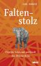 Faltenstolz · Über die Schönheit und Kraft des Älterwerdens