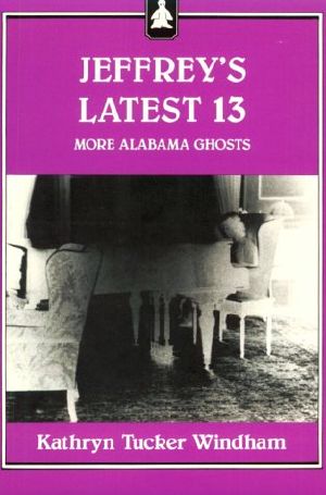 Jeffrey's Latest 13 · More Alabama Ghosts