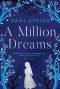 A Million Dreams · the Heart-Wrenching New Love Story From the Winner of Romantic Novel of the Year