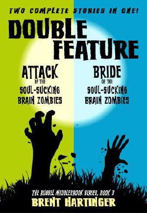 Russel Middlebrook 03 -Double Feature · Attack of the Soul-Sucking Brain Zombies/Bride