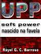 UPP Soft Power nascido na favela