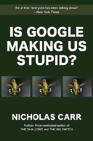 Is Google Making Us Stupid?