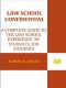 Law School Confidential · A Complete Guide to the Law School Experience · by Students, for Students