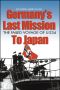 Germany's Last Mission to Japan