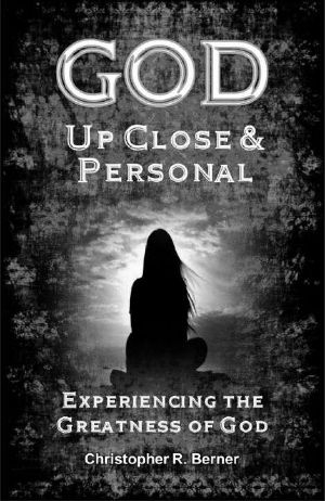 God · Up Close & Personal - Experiencing the Greatness of God