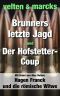 Brunners letzte Jagd / Der Hofstetter Coup / Hagen Franck un die römische Witwe