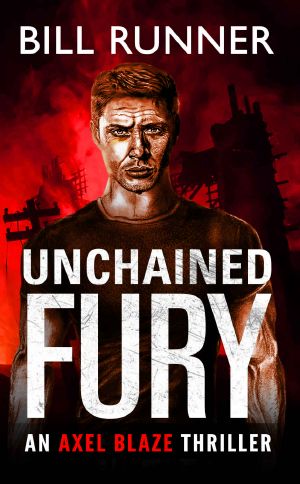 Unchained Fury : Axel Blaze Thriller Book 5