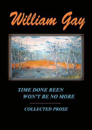 Time Done Been Won’t Be No More · Collected Prose