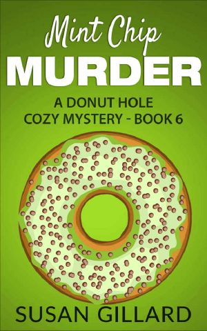 Mint Chip Murder: A Donut Hole Cozy Mystery - Book 6