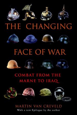 The Changing Face of War · Combat From the Marne to Iraq