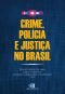 Crime, Polícia e Justiça no Brasil