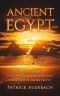 Ancient Egypt · A Guide to the Gods, Pharaohs, Dynasties, and Traditions of Ancient Egypt