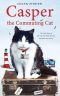 Casper the Commuting Cat · the True Story of the Cat Who Rode the Bus and Stole Our Hearts