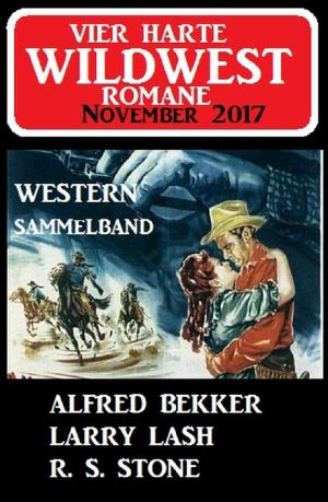 Vier harte Wildwest Romane November 2017 · Western Sammelband