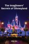 The Imagineers' Secrets of Disneyland