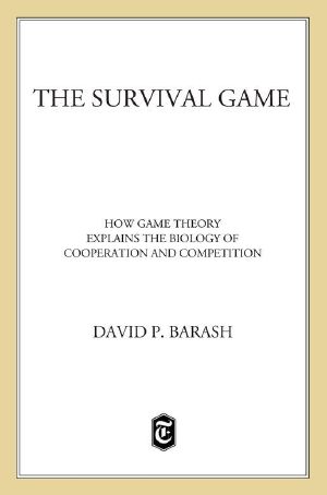 The Survival Game · How Game Theory Explains the Biology of Cooperation and Competition