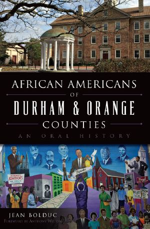 African Americans of Durham & Orange Counties · an Oral History (American Heritage)