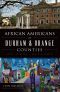 African Americans of Durham & Orange Counties · an Oral History (American Heritage)