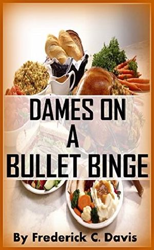 Dames on a Bullet Binge