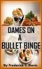 Dames on a Bullet Binge