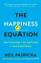 The Happiness Equation · Want Nothing + Do Anything = Have Everything