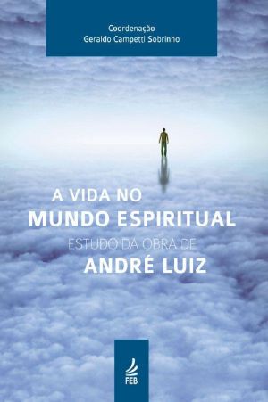 A vida no mundo espiritual · Estudo da obra de André Luiz