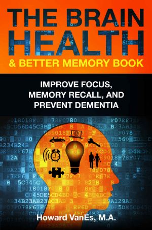 The Brain Health & Better Memory Book · Improve Focus, Memory Recall, and Prevent Dementia