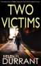 TWO VICTIMS an Absolutely Gripping Crime Mystery With a Massive Twist