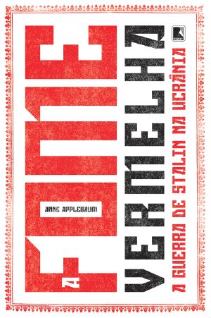 A fome vermelha: A guerra de Stalin na Ucrânia
