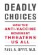 Deadly Choices · How the Anti-Vaccine Movement Threatens Us All