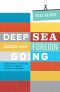 Deep Sea and Foreign Going · Inside Shipping, the Invisible Industry That Brings You 90% of Everything