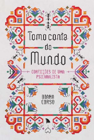 Tomo Conta Do Mundo · Conficções De Uma Psicanalista