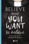 Believe What You Want to Believe