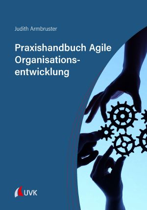 Praxishandbuch Agile Organisationsentwicklung