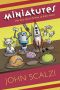 Miniatures · The Very Short Fiction of John Scalzi