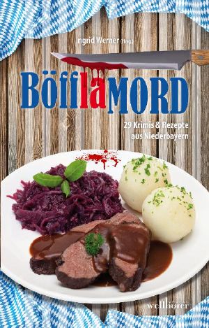 Böfflamord · 29 Krimis und Rezepte aus Niederbayern