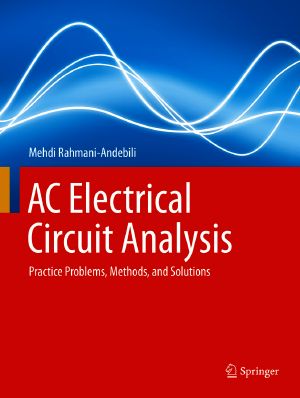 AC Electrical Circuit Analysis , Practice Problems, Methods, and Solutions