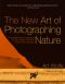 The New Art of Photographing Nature · an Updated Guide to Composing Stunning Images of Animals, Nature, and Landscapes