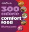 Betty Crocker 300 Calorie Comfort Food · 300 Favorite Recipes for Eating Healthy Every Day