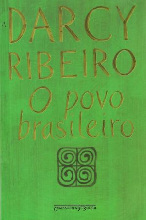 O Povo Brasileiro - A formação e o sentido do Brasil