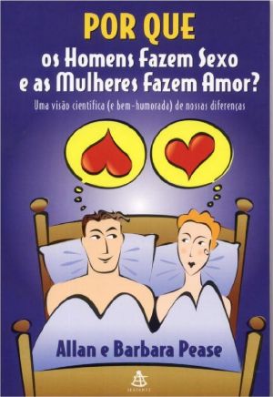 Por Que Os Homens Fazem Sexo E as Mulheres Fazem Amor